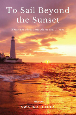 To Sail Beyond the Sunset(English, Paperback, Dutta Swapna)