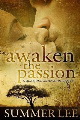 Awaken the Passion (Glorious Companions Series: Book 4)(English, Paperback, Lee Summer)