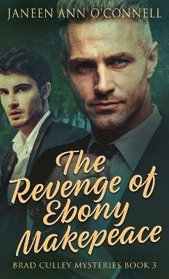 The Revenge of Ebony Makepeace(English, Hardcover, O'Connell Janeen Ann)