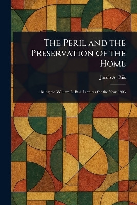 The Peril and the Preservation of the Home(English, Paperback, Riis Jacob a (Jacob August))