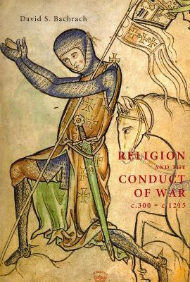 Religion and the Conduct of War c.300-c.1215(English, Hardcover, Bachrach David S)