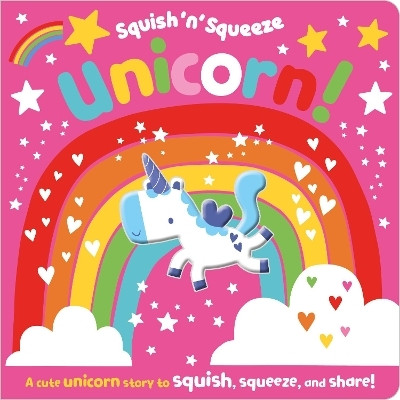 Squish 'N' Squeeze Unicorn!(English, Board book, unknown)