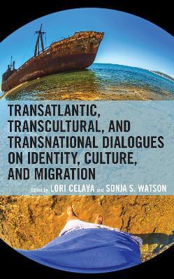 Transatlantic, Transcultural, and Transnational Dialogues on Identity, Culture, and Migration(English, Hardcover, unknown)