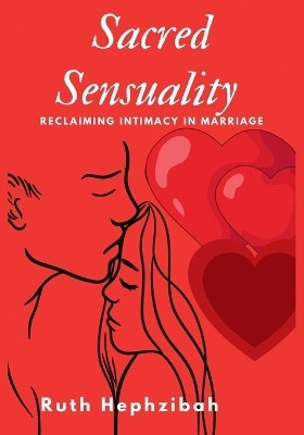 Sacred Sensuality(English, Paperback, Hephzibah Ruth)