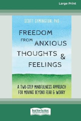 Freedom from Anxious Thoughts and Feelings(English, Paperback, Symington Scott)