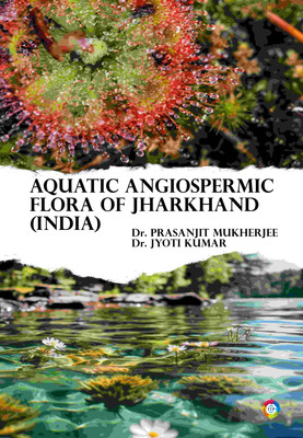 Aquatic Angiospermic Flora of Jharkhand (India)(Paperback, Dr. Prasanjit Mukherjee, Prof. (Dr.) Jyoti Kumar)