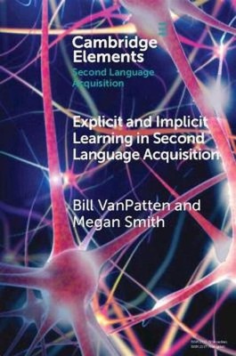 Explicit and Implicit Learning in Second Language Acquisition(Paperback, VanPatten)