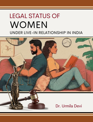 Legal Status of Women Under Live-In Relationship in India(Book, Dr. Urmila Devi)