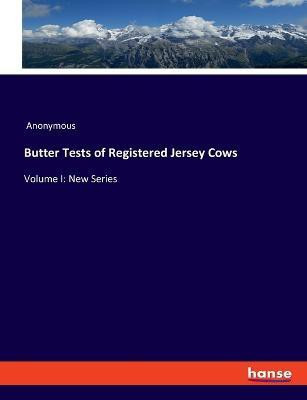Butter Tests of Registered Jersey Cows(English, Paperback, Anonymous)