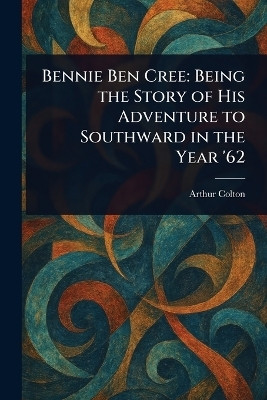 Bennie Ben Cree(English, Paperback, Colton Arthur)