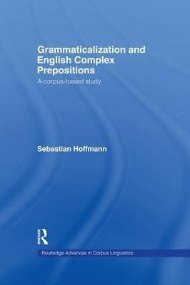 Grammaticalization and English Complex Prepositions(English, Paperback, Hoffmann Sebastian)