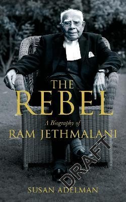 The Rebel  - A Biography of Ram Jethmalani(English, Paperback, ADELMAN SUSAN)