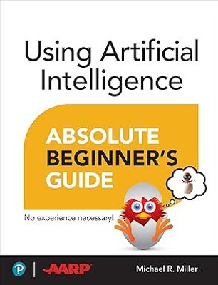 Using Artificial Intelligence Absolute Beginner's Guide(English, Paperback, Miller Michael)