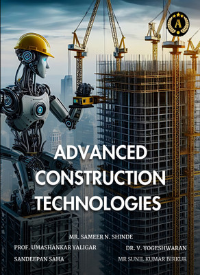 ADVANCED CONSTRUCTION
TECHNOLOGIES(Paperback, Mr. Sameer N. Shinde, Prof. Umashankar Yaligar, Sandeepan Saha, Dr. V. Yogeshwaran, Mr Sunil kumar Birkur)