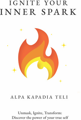 Ignite Your Inner Spark(Paperback, Alpa Kapadia)