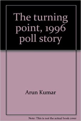 The Turning Point 1996 Poll Story, Vol vol.1&10, Year 2015 Volume vol.1&10(Paperback, Arun Kumar)