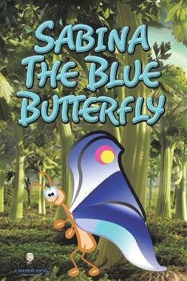 Sabina the Blue Butterfly(English, Paperback, Jupiter Kids)