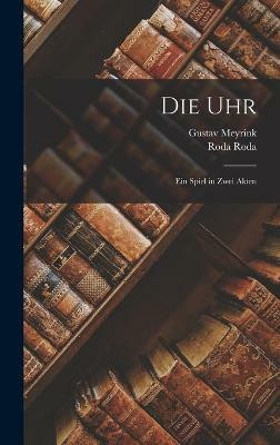 Die Uhr(German, Hardcover, Meyrink Gustav)
