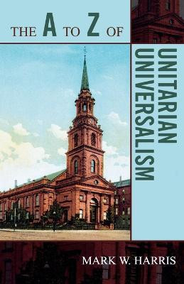The A to Z of Unitarian Universalism(English, Paperback, Harris Mark W.)