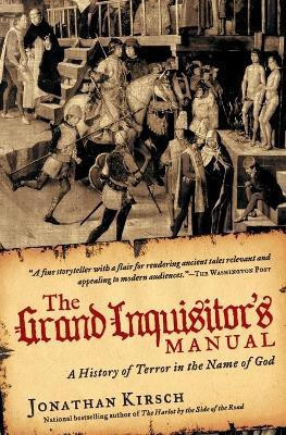 The Grand Inquisitor's Manual: A History of Terror in the Name of God(English, Paperback, Kirsch Jonathan)