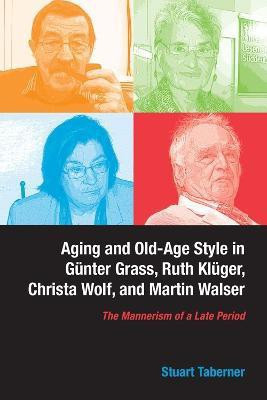 Aging and Old-Age Style in Guenter Grass, Ruth Klueger, Christa Wolf, and Martin Walser(English, Hardcover, Taberner Stuart)