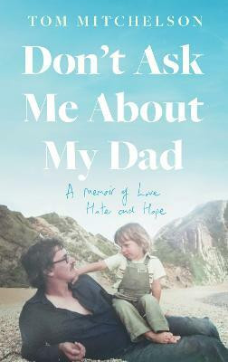 Don't Ask Me About My Dad(English, Paperback, Mitchelson Tom)