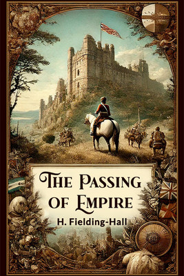 The Passing of Empire(English, Paperback, Fielding-Hall H.)