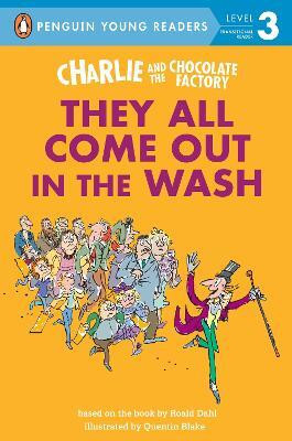 Charlie and the Chocolate Factory: They All Come Out in the Wash(English, Hardcover, Dahl Roald)