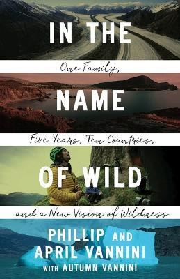 In the Name of Wild(English, Paperback, Vannini Phillip)