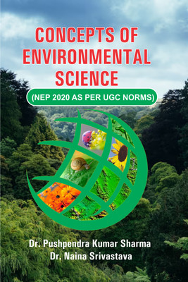 CONCEPTS OF ENVIRONMENTAL SCIENCE (NEP 2020 AS PER UGC NORMS)(Paperback, Dr. Pushpendra Kumar Sharma Dr. Naina Srivastava)