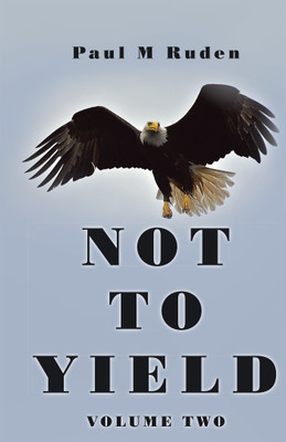 Not to Yield(English, Paperback, Ruden Paul M)