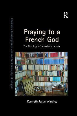Praying to a French God(English, Paperback, Wardley Kenneth Jason)