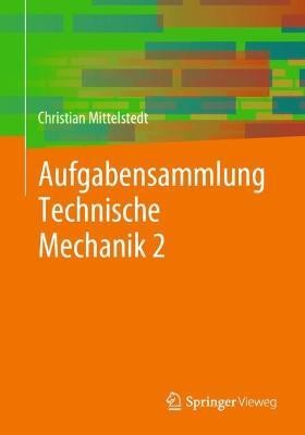 Aufgabensammlung Technische Mechanik 2(German, Paperback, Mittelstedt Christian)