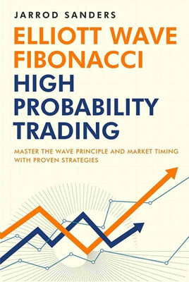 Elliott Wave - Fibonacci High Probability Trading(Paperback, Sanders Jarrod)