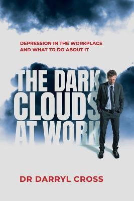 The Dark Clouds at Work(English, Paperback, Cross Darryl Dr)