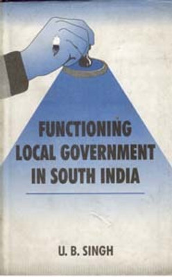 Functioning Local Government in South India(Paperback, U.B. Singh)