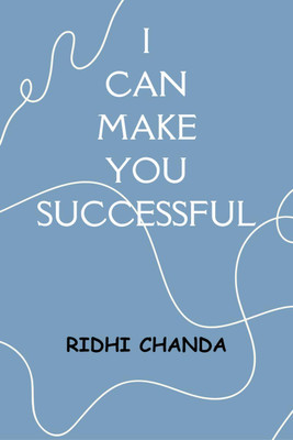 I Can Make You Successful(English, Paperback, Ridhi Chanda)