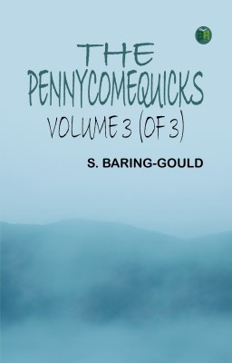 The Pennycomequicks, Volume 3 (of 3)(Paperback, S. Baring-Gould)