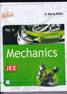 Mechanics Vol. II For JEE Main & Advanced For Examination 2023-2024(English, Paperback, Er. Anurag Mishra)