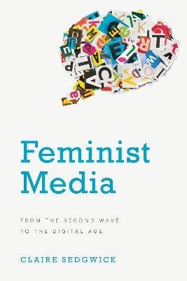 Feminist Media(English, Paperback, Sedgwick Claire Teaching Associate, University of Nottingham, UK)