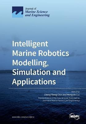 Intelligent Marine Robotics Modelling, Simulation and Applications(English, Paperback, unknown)