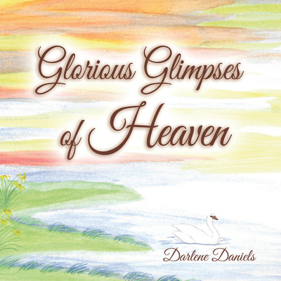 Glorious Glimpses of Heaven(English, Hardcover, Daniels Darlene)