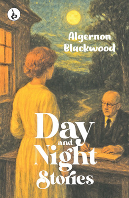 Day and Night Stories(Hardcover, Algernon Blackwood)