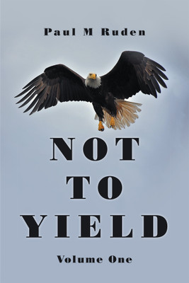 Not to Yield(English, Paperback, Ruden Paul M)