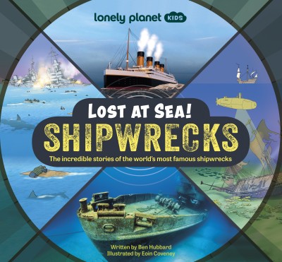 Lonely Planet Kids Lost at Sea! Shipwrecks(English, Hardcover, Lonely Planet Kids Ben)