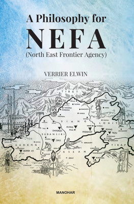 A Philosophy for NEFA (North East Frontier Agency)(Paperback, Varrier Elwin)