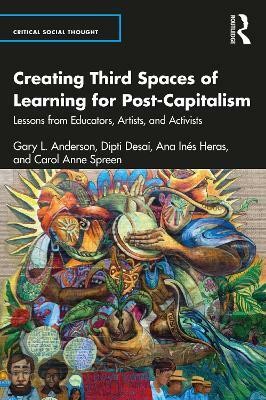 Creating Third Spaces of Learning for Post-Capitalism(English, Paperback, Anderson Gary L.)