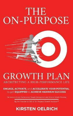 The On Purpose Growth Plan(English, Hardcover, Oelrich Kirsten K)