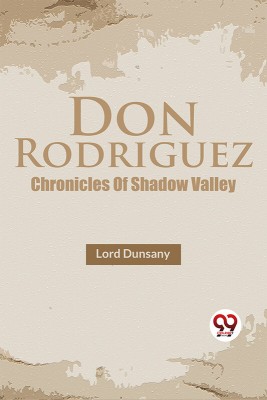 Don Rodriguez Chronicles Of Shadow Valley(English, Paperback, Dunsany Lord)