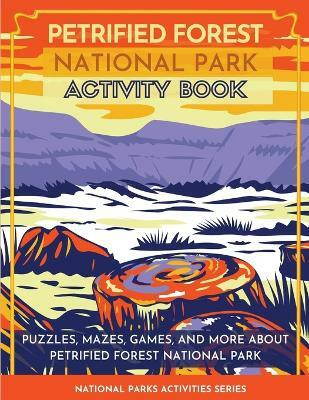 Petrified Forest National Park Activity Book(English, Paperback, Little Bison Press)